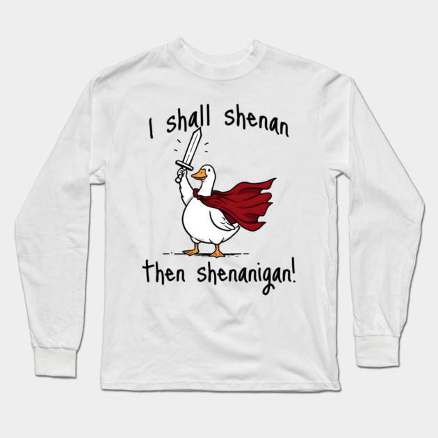 Cute Quest Goose says "I shall shenan then shenanigan!" Long Sleeve T-Shirt by Luxinda