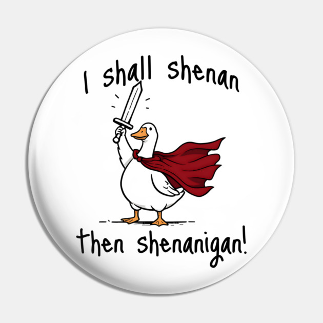 Cute Quest Goose says "I shall shenan then shenanigan!" Pin by Luxinda