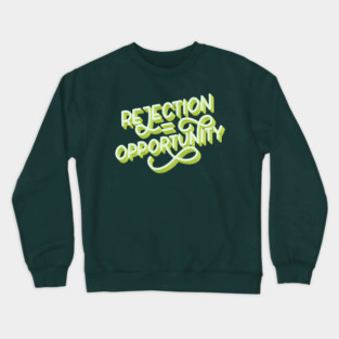 Rejection = Opportunity Crewneck Sweatshirt