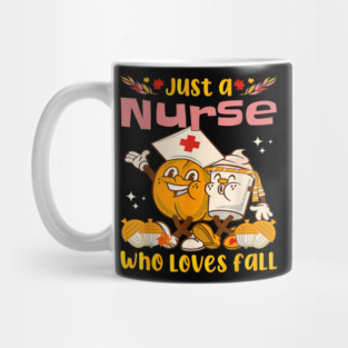 Just A Nurse Who Loves Fall Apparel Autumn Thanksgiving Day Mug