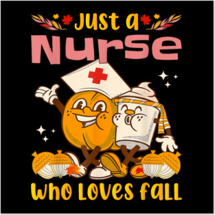 Just A Nurse Who Loves Fall Apparel Autumn Thanksgiving Day Posters and Art