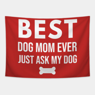 Best Dog Mom Ever – Funny Pet Lover Quote with Bone Tapestry
