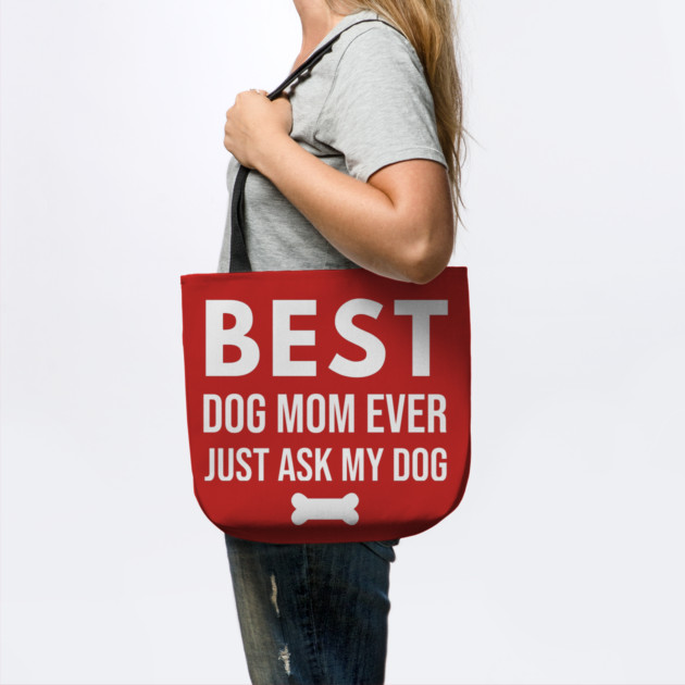 Best Dog Mom Ever – Funny Pet Lover Quote with Bone by DonWillisJrArt