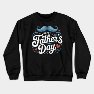 happy fathers day Crewneck Sweatshirt