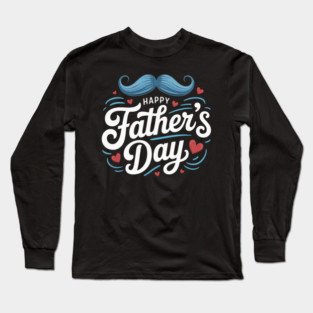 happy fathers day Long Sleeve T-Shirt