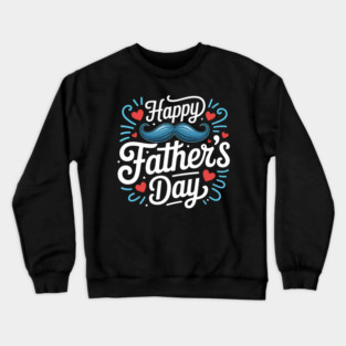 Happy Fathers Day Crewneck Sweatshirt