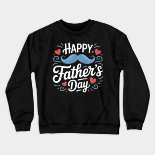 Happy Fathers Day Crewneck Sweatshirt