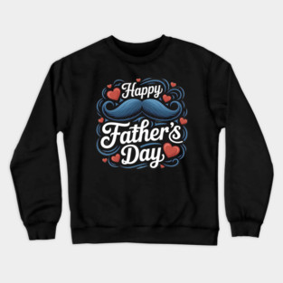 Happy Fathers Day Crewneck Sweatshirt