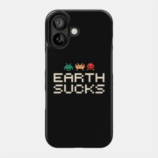 Earth Sucks Anti Social Nerd Sarcasm Phone Case