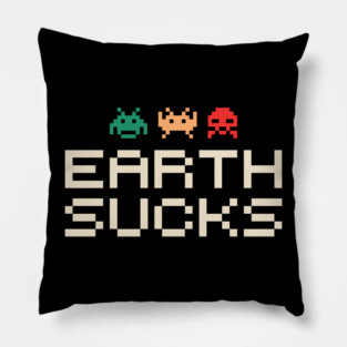 Earth Sucks Anti Social Nerd Sarcasm Pillow