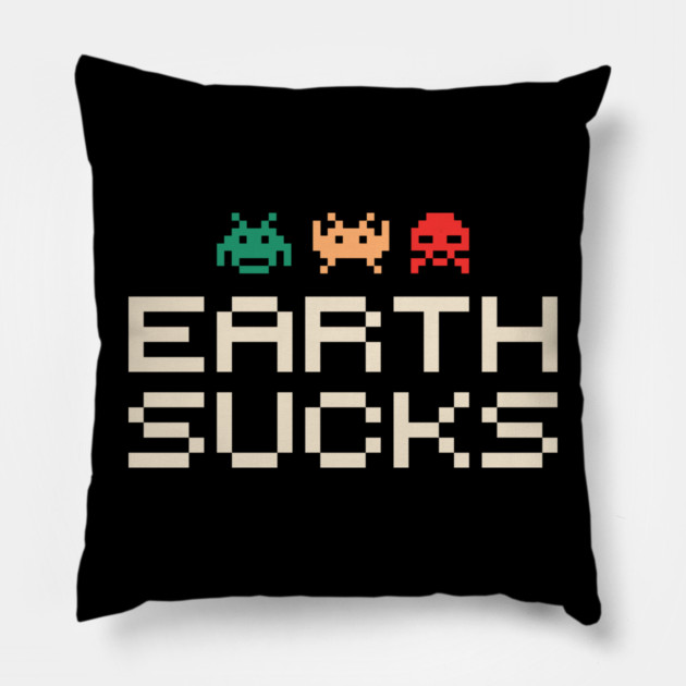 Earth Sucks Anti Social Nerd Sarcasm Pillow by Anticorporati