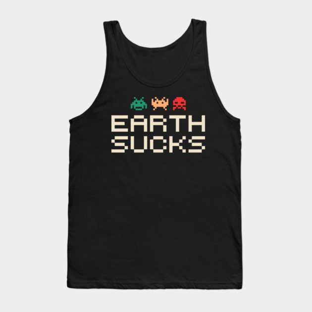 Earth Sucks Anti Social Nerd Sarcasm Tank Top by Anticorporati