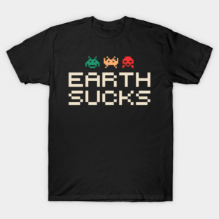 Earth Sucks Anti Social Nerd Sarcasm T-Shirt