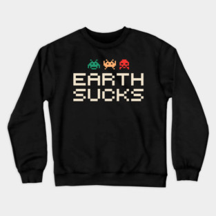 Earth Sucks Anti Social Nerd Sarcasm Crewneck Sweatshirt