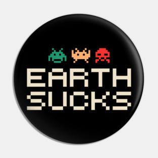 Earth Sucks Anti Social Nerd Sarcasm Pin