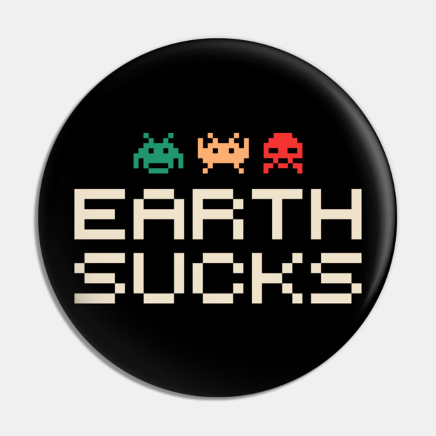 Earth Sucks Anti Social Nerd Sarcasm Pin by Anticorporati