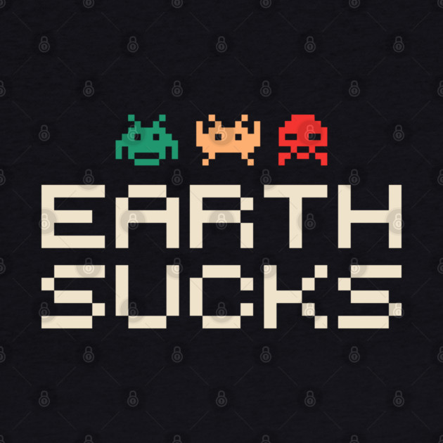 Earth Sucks Anti Social Nerd Sarcasm by Anticorporati
