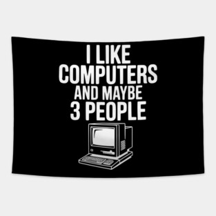 I Like Computers and Maybe 3 People Tapestry