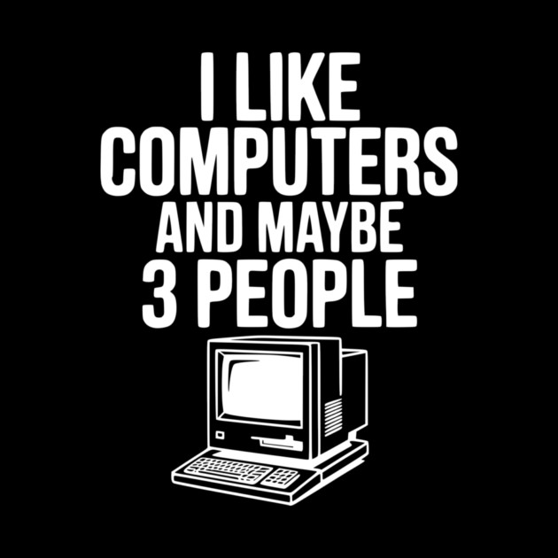 I Like Computers and Maybe 3 People by Frank Ring