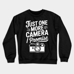 Just One More Camera I Promise Crewneck Sweatshirt