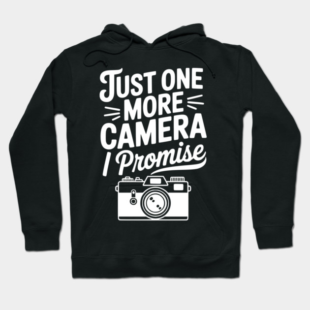 Just One More Camera I Promise Hoodie by Frank Ring