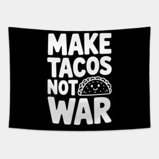 Make Tacos Not War Tapestry