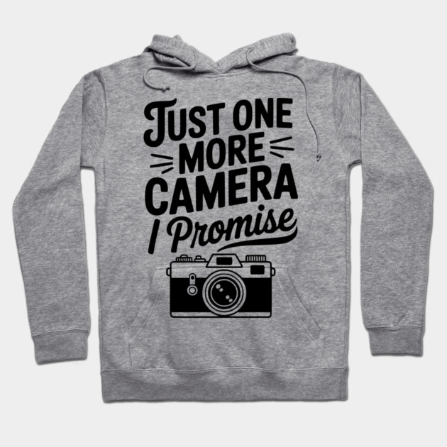 Just One More Camera I Promise Hoodie by Frank Ring