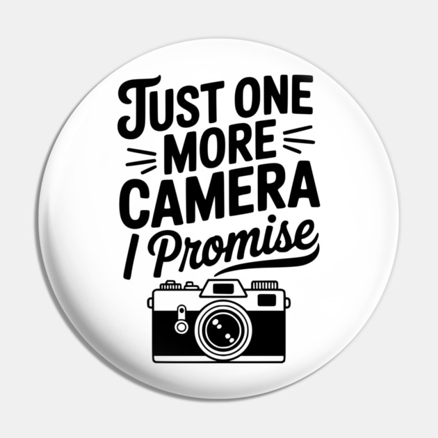 Just One More Camera I Promise Pin by Frank Ring
