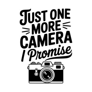 Just One More Camera I Promise T-Shirt
