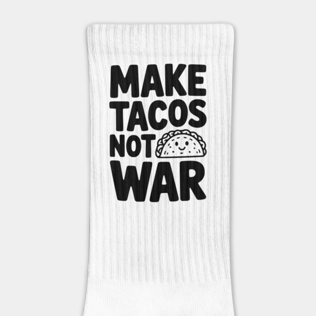 Make Tacos Not War by Frank Ring