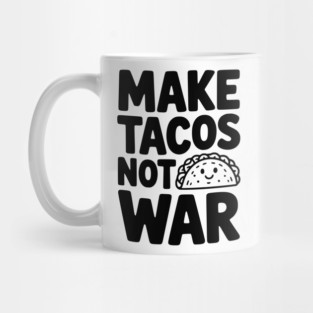 Make Tacos Not War Mug