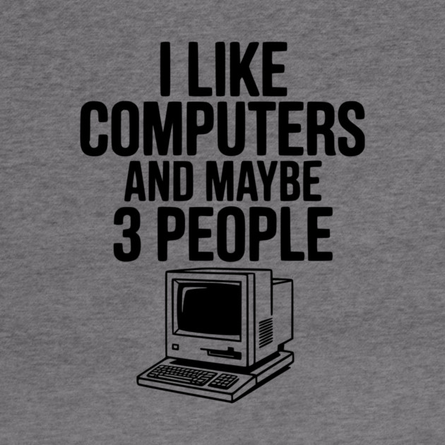I Like Computers and Maybe 3 People by Frank Ring