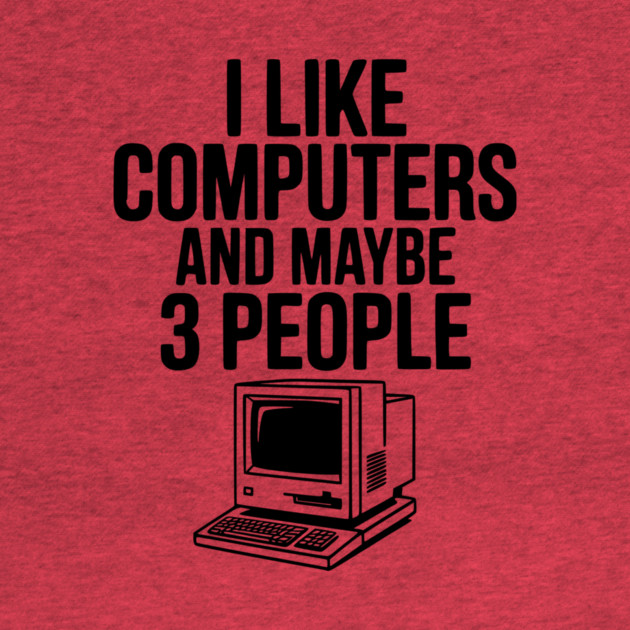 I Like Computers and Maybe 3 People by Frank Ring