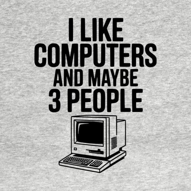 I Like Computers and Maybe 3 People by Frank Ring