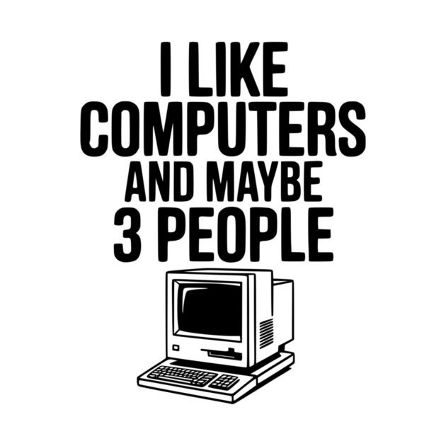 I Like Computers and Maybe 3 People by Frank Ring