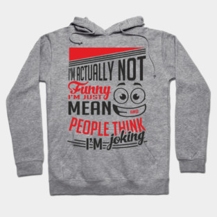 I'm Actually Not Funny Awkward Attitude Hoodie
