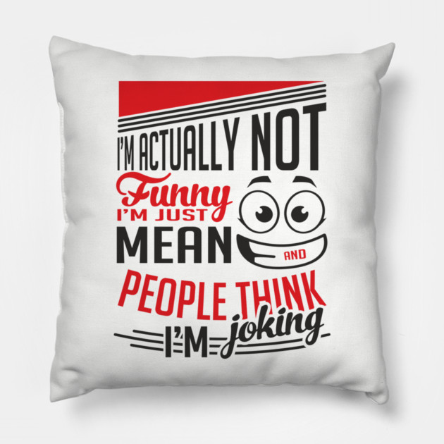 I'm Actually Not Funny Awkward Attitude Pillow by Anticorporati