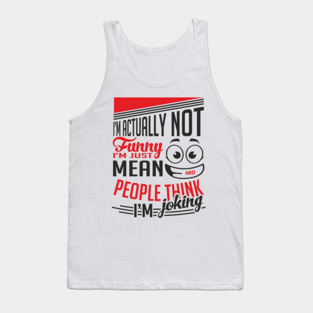 I'm Actually Not Funny Awkward Attitude Tank Top by Anticorporati
