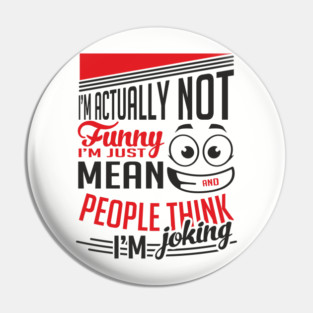 I'm Actually Not Funny Awkward Attitude Pin
