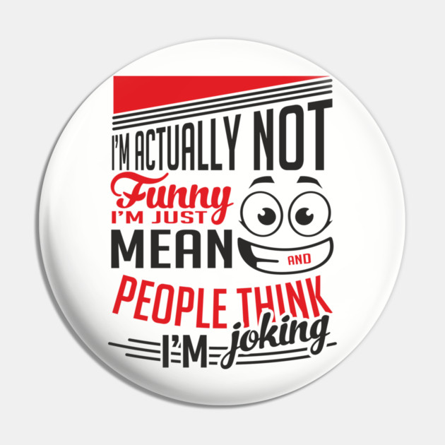 I'm Actually Not Funny Awkward Attitude Pin by Anticorporati