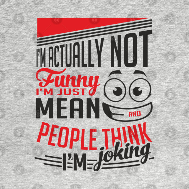 I'm Actually Not Funny Awkward Attitude by Anticorporati