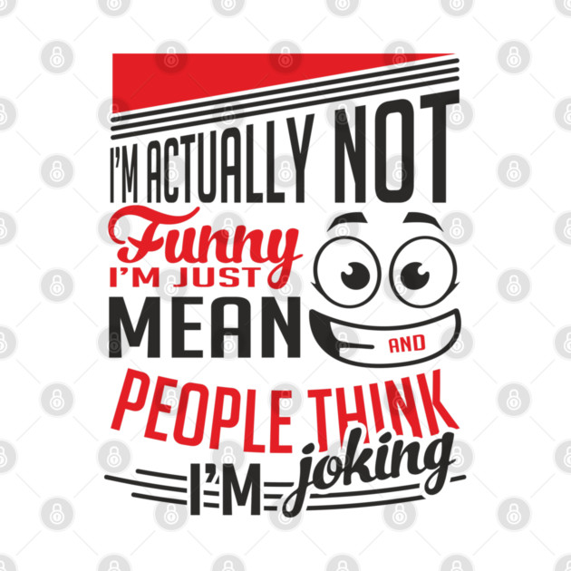 I'm Actually Not Funny Awkward Attitude by Anticorporati
