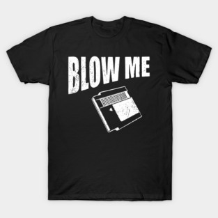 Blow Me Retro Cartridge Edgy Nostalgia T-Shirt