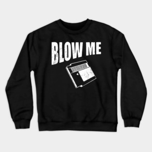 Blow Me Retro Cartridge Edgy Nostalgia Crewneck Sweatshirt