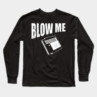 Blow Me Retro Cartridge Edgy Nostalgia Long Sleeve T-Shirt