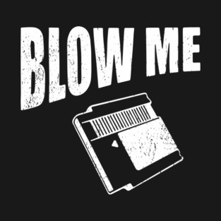 Blow Me Retro Cartridge Edgy Nostalgia T-Shirt