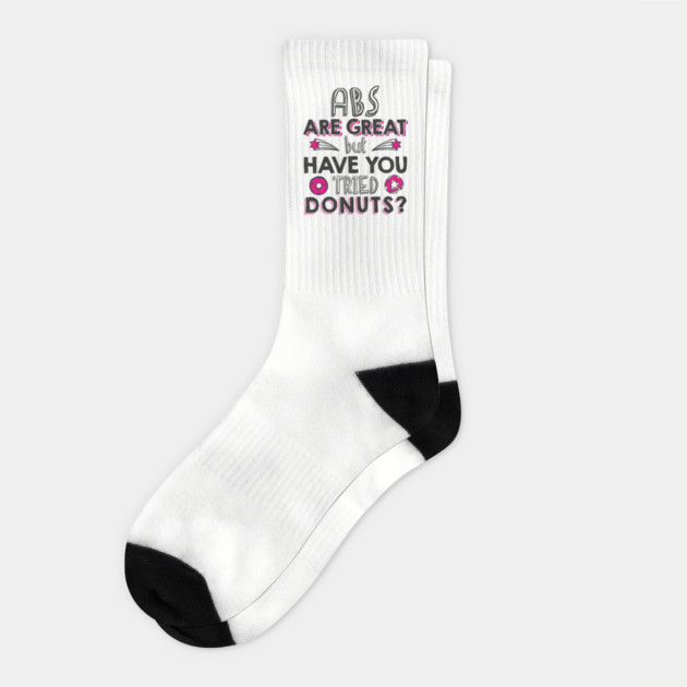 ABS Are Great But Have You Tried Donuts? Anti Fitness Humor Socks by Anticorporati