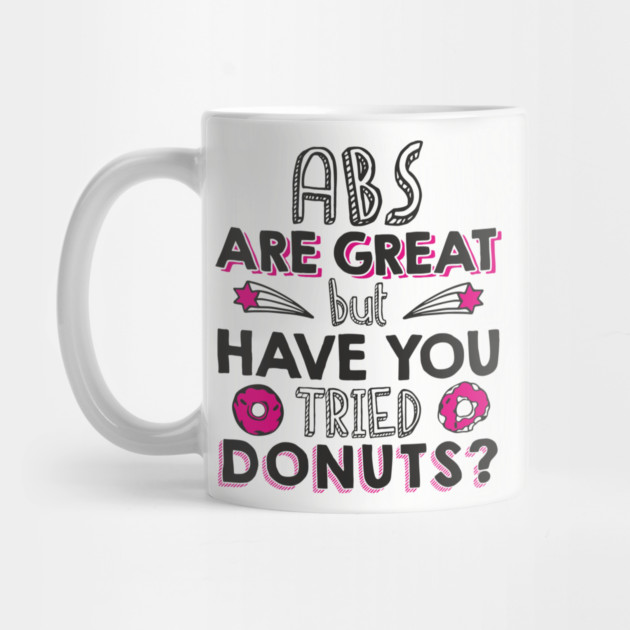 ABS Are Great But Have You Tried Donuts? Anti Fitness Humor by Anticorporati