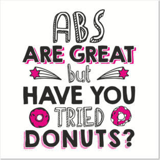 ABS Are Great But Have You Tried Donuts? Anti Fitness Humor Posters and Art