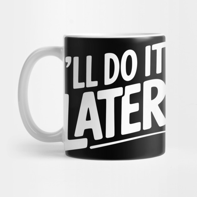 I’ll Do It Later by Frank Ring